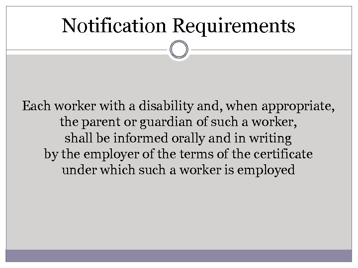 Notification Requirements Each worker with a disability and, when appropriate, the parent or guardian