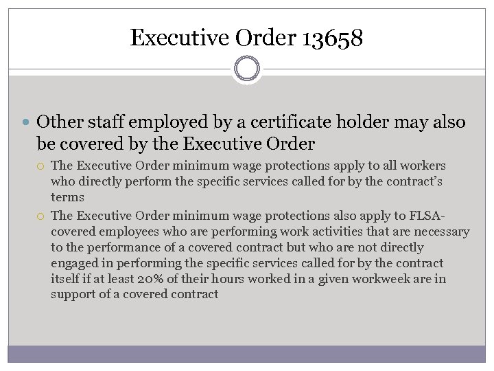 Executive Order 13658 Other staff employed by a certificate holder may also be covered