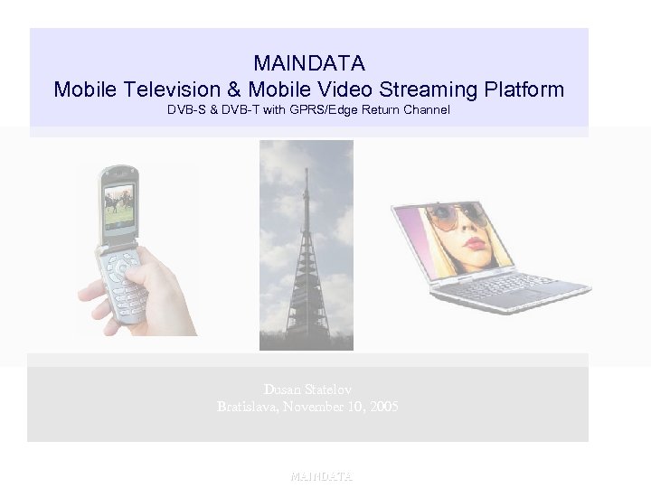 MAINDATA Mobile Television & Mobile Video Streaming Platform DVB-S & DVB-T with GPRS/Edge Return