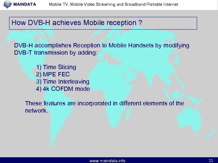 MAINDATA Mobile TV, Mobile Video Streaming and Broadband Portable Internet How DVB-H achieves Mobile
