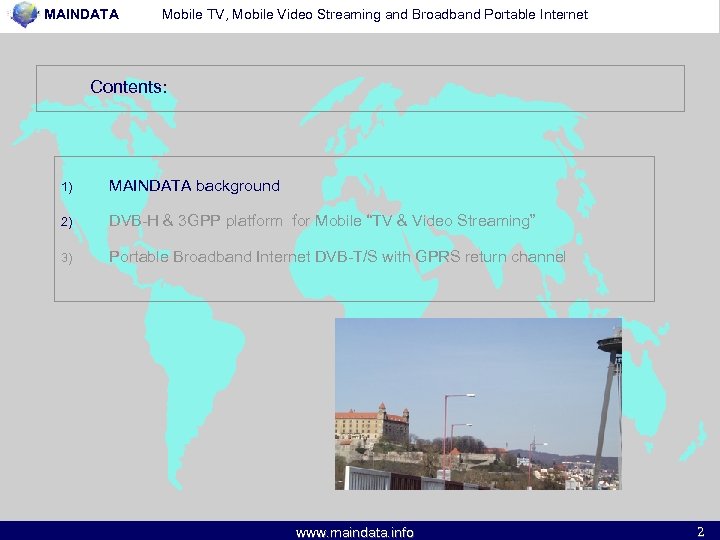 MAINDATA Mobile TV, Mobile Video Streaming and Broadband Portable Internet Contents: 1) MAINDATA background