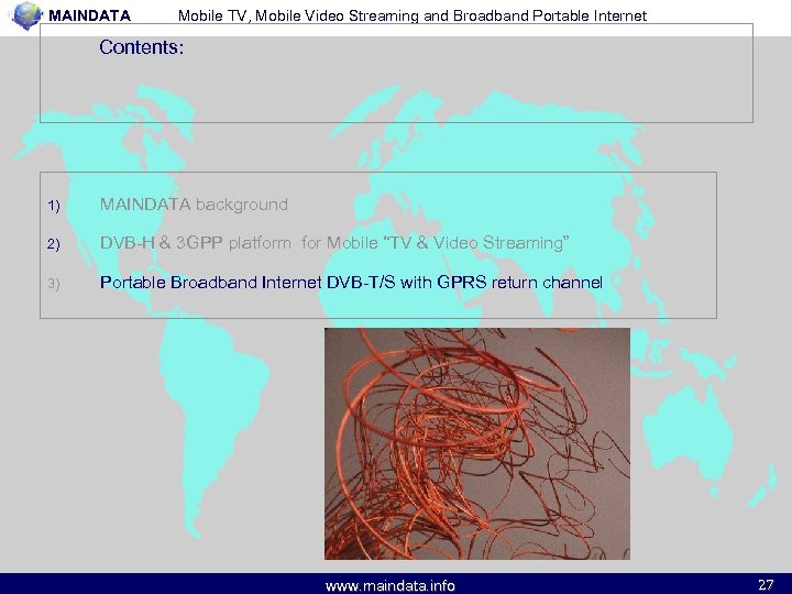 MAINDATA Mobile TV, Mobile Video Streaming and Broadband Portable Internet Contents: 1) MAINDATA background