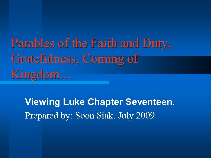 Parables of the Faith and Duty, Gratefulness, Coming of Kingdom… Viewing Luke Chapter Seventeen.
