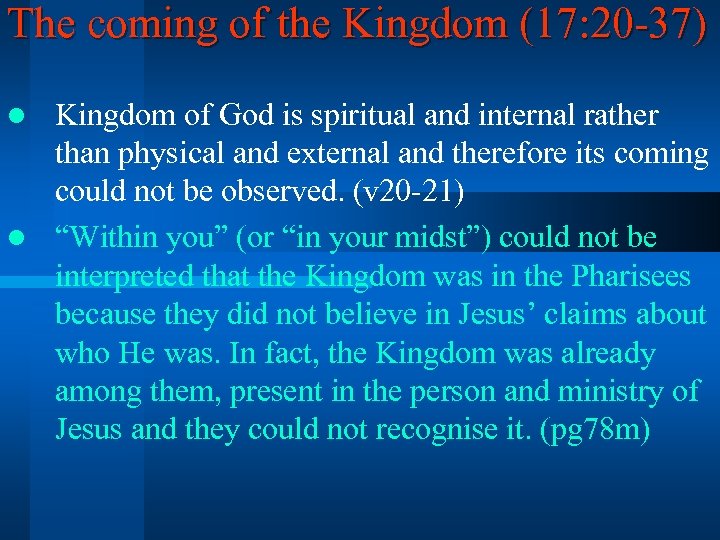 The coming of the Kingdom (17: 20 -37) Kingdom of God is spiritual and