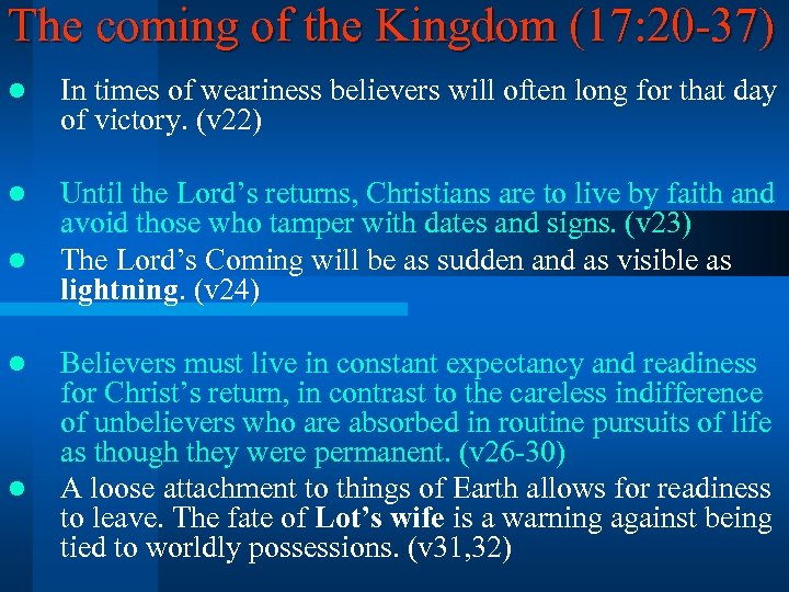 The coming of the Kingdom (17: 20 -37) l In times of weariness believers