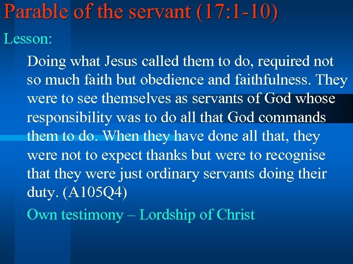 Parable of the servant (17: 1 -10) Lesson: Doing what Jesus called them to