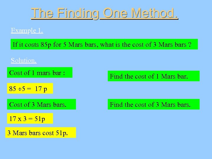 The Finding One Method. Example 1. If it costs 85 p for 5 Mars