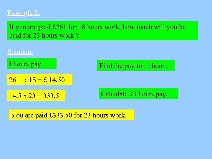 Example 2. If you are paid £ 261 for 18 hours work, how much