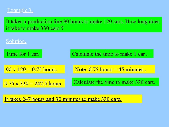 Example 3. It takes a production line 90 hours to make 120 cars. How