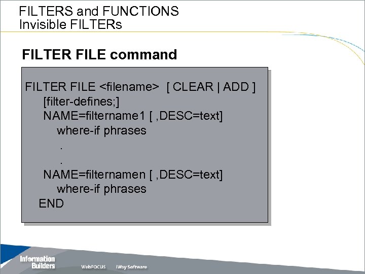 FILTERS and FUNCTIONS Invisible FILTERs FILTER FILE command FILTER FILE <filename> [ CLEAR |