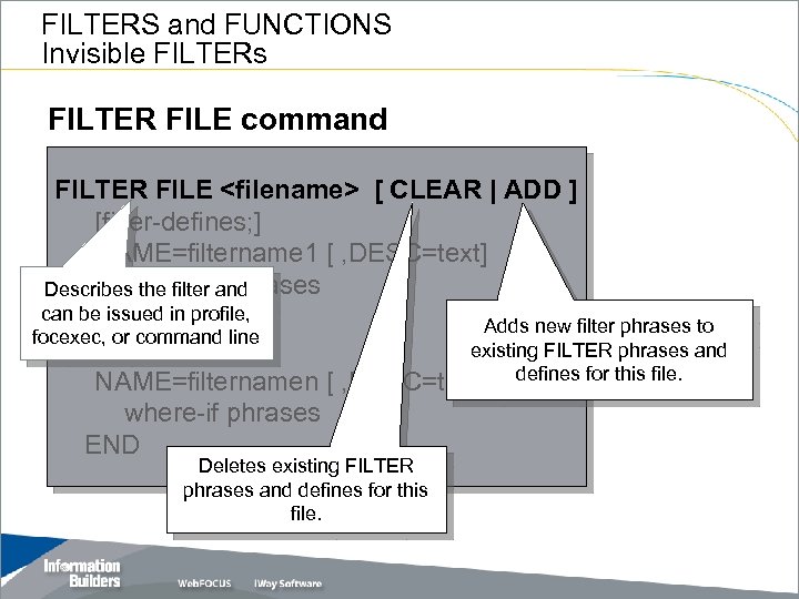 FILTERS and FUNCTIONS Invisible FILTERs FILTER FILE command FILTER FILE <filename> [ CLEAR |