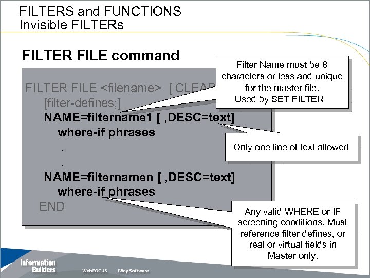 FILTERS and FUNCTIONS Invisible FILTERs FILTER FILE command Filter Name must be 8 characters