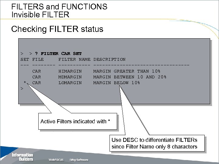 FILTERS and FUNCTIONS Invisible FILTER Checking FILTER status > > ? FILTER CAR SET