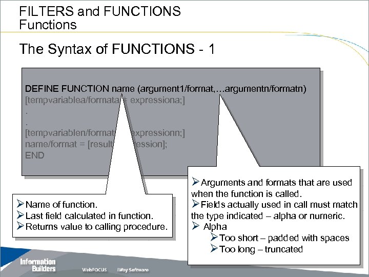 FILTERS and FUNCTIONS Functions The Syntax of FUNCTIONS - 1 DEFINE FUNCTION name (argument