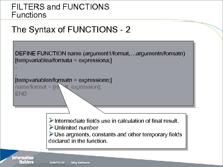 FILTERS and FUNCTIONS Functions The Syntax of FUNCTIONS - 2 DEFINE FUNCTION name (argument