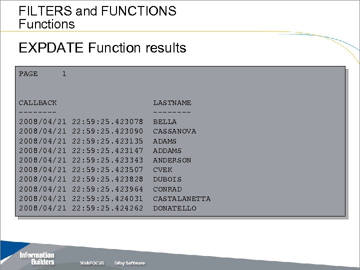 FILTERS and FUNCTIONS Functions EXPDATE Function results PAGE 1 CALLBACK -------2008/04/21 2008/04/21 2008/04/21 22:
