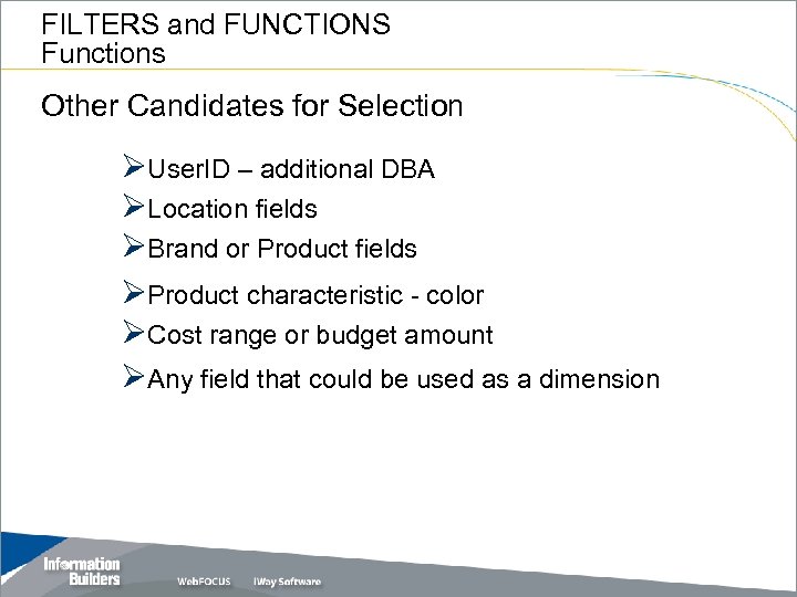 FILTERS and FUNCTIONS Functions Other Candidates for Selection ØUser. ID – additional DBA ØLocation