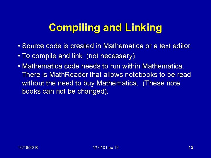 Compiling and Linking • Source code is created in Mathematica or a text editor.