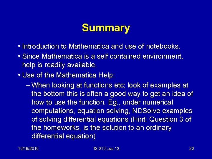 Summary • Introduction to Mathematica and use of notebooks. • Since Mathematica is a