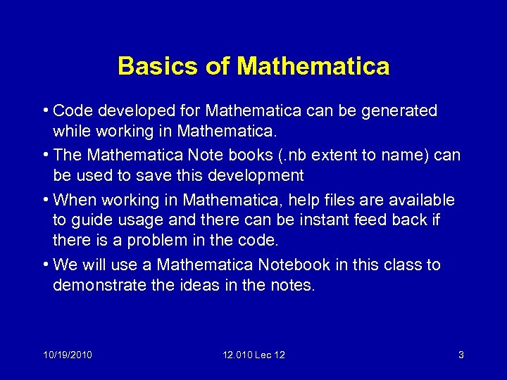 Basics of Mathematica • Code developed for Mathematica can be generated while working in