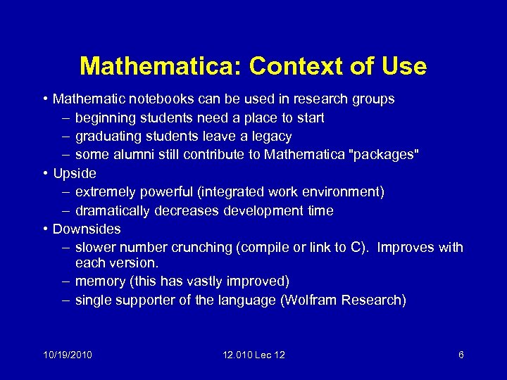 Mathematica: Context of Use • Mathematic notebooks can be used in research groups –