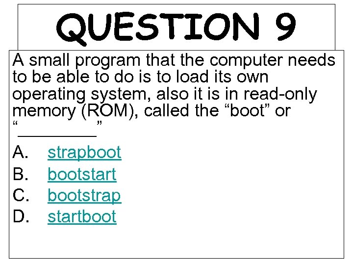 QUESTION 9 A small program that the computer needs to be able to do