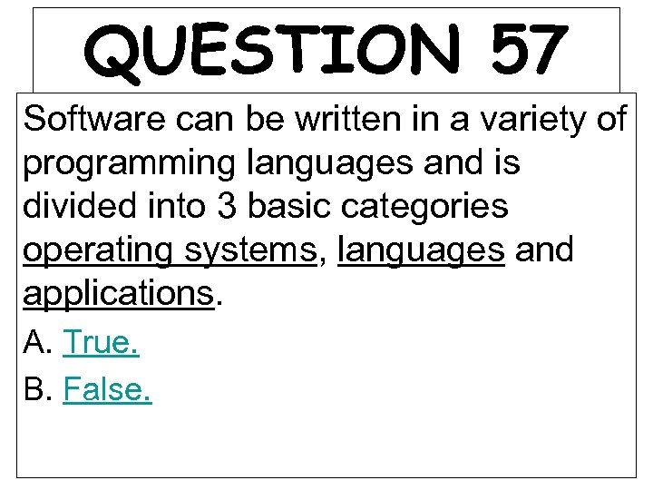 QUESTION 57 Software can be written in a variety of programming languages and is