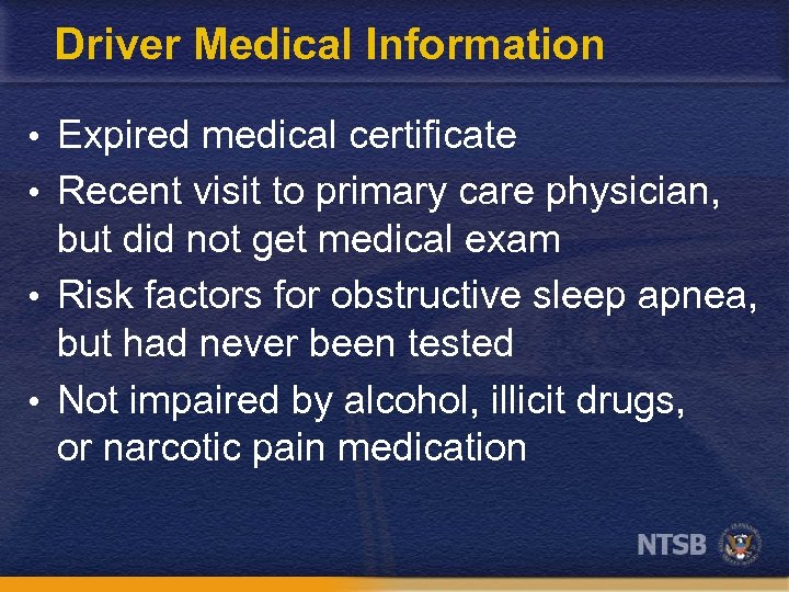 Driver Medical Information • Expired medical certificate • Recent visit to primary care physician,