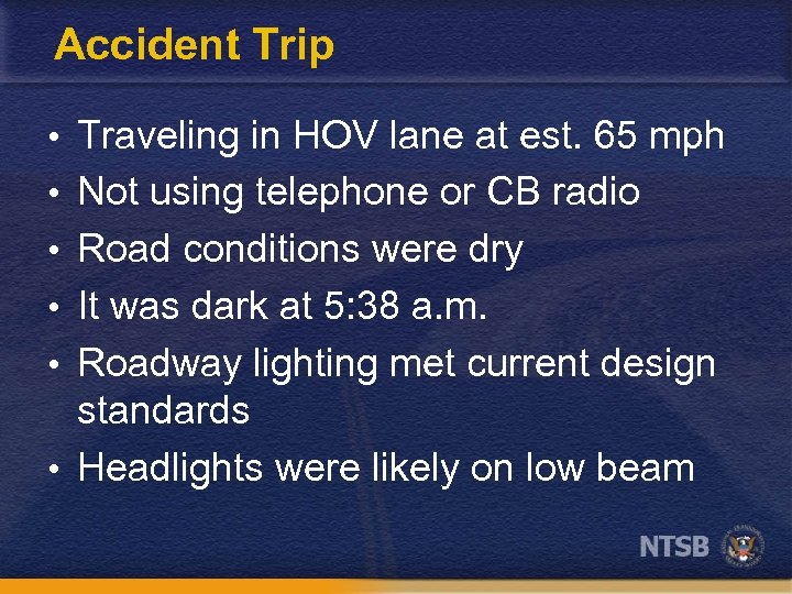 Accident Trip • Traveling in HOV lane at est. 65 mph • Not using