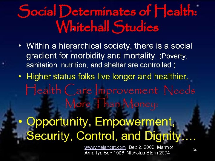Social Determinates of Health: Whitehall Studies • Within a hierarchical society, there is a