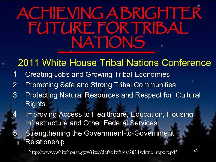 ACHIEVING A BRIGHTER FUTURE FOR TRIBAL NATIONS 2011 White House Tribal Nations Conference 1.
