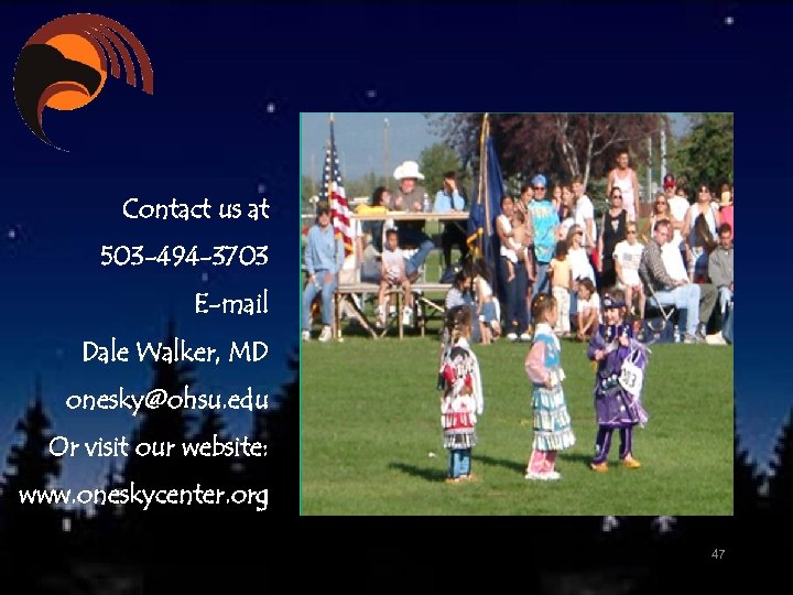 Contact us at 503 -494 -3703 E-mail Dale Walker, MD onesky@ohsu. edu Or visit