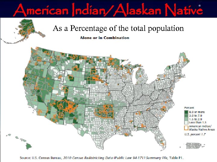 American Indian/Alaskan Native As a Percentage of the total population 9 