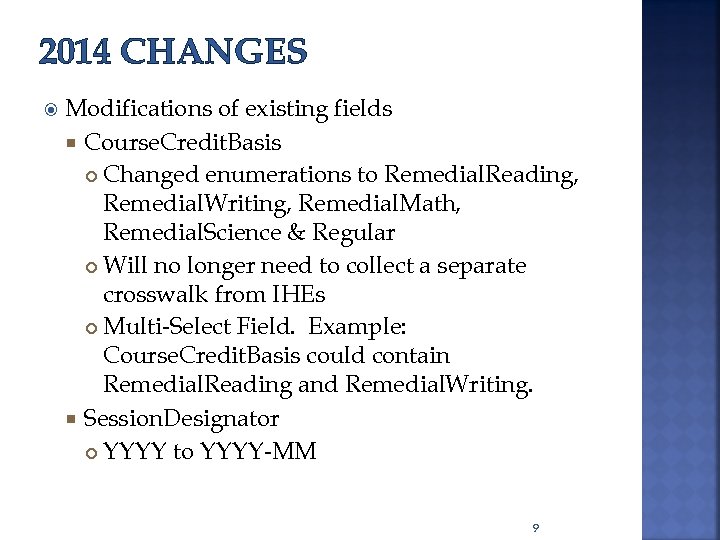 2014 CHANGES Modifications of existing fields Course. Credit. Basis Changed enumerations to Remedial. Reading,