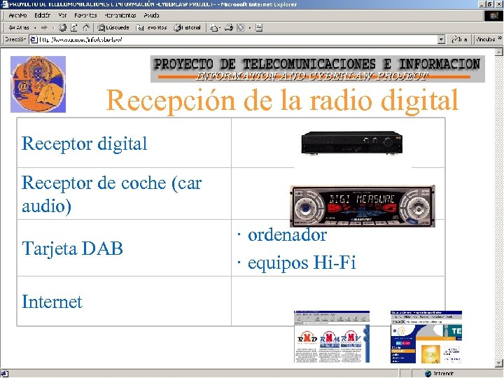 Recepción de la radio digital Receptor de coche (car audio) Tarjeta DAB Internet ·