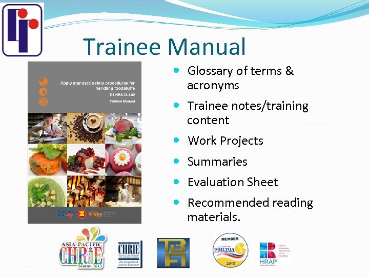 Trainee Manual Glossary of terms & acronyms Trainee notes/training content Work Projects Summaries Evaluation