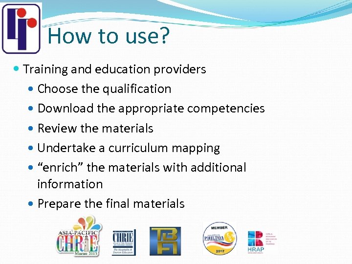 How to use? Training and education providers Choose the qualification Download the appropriate competencies