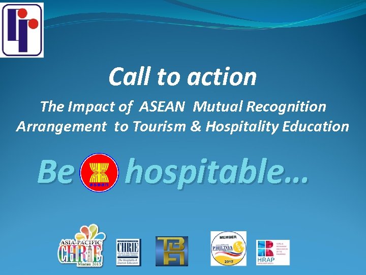 Call to action The Impact of ASEAN Mutual Recognition Arrangement to Tourism & Hospitality