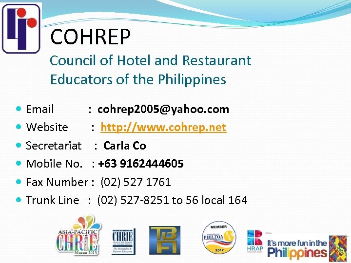 COHREP Council of Hotel and Restaurant Educators of the Philippines Email : cohrep 2005@yahoo.