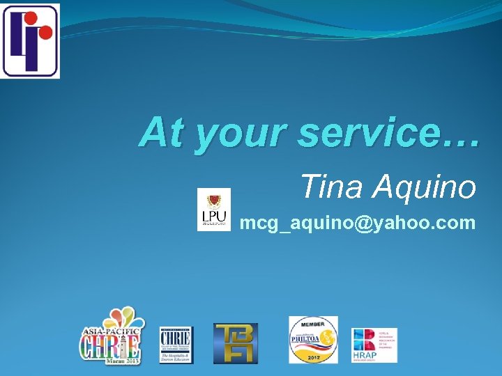 At your service… Tina Aquino mcg_aquino@yahoo. com 