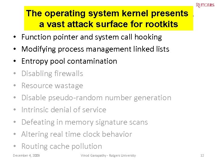 The operating system kernel presents Many more attacks are possible a vast attack surface