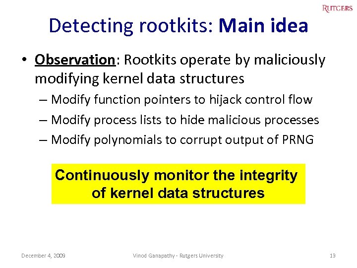 Detecting rootkits: Main idea • Observation: Rootkits operate by maliciously modifying kernel data structures