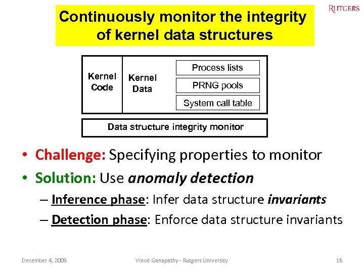 Continuously monitor the integrity of kernel data structures Kernel Code Process lists Kernel Data