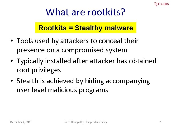 What are rootkits? Rootkits = Stealthy malware • Tools used by attackers to conceal