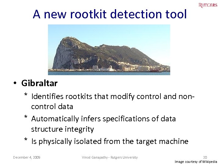 A new rootkit detection tool • Gibraltar * Identifies rootkits that modify control and