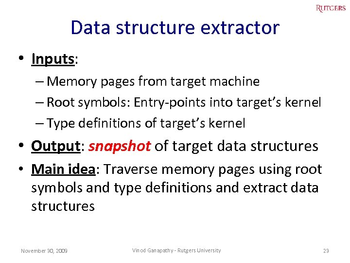 Data structure extractor • Inputs: – Memory pages from target machine – Root symbols: