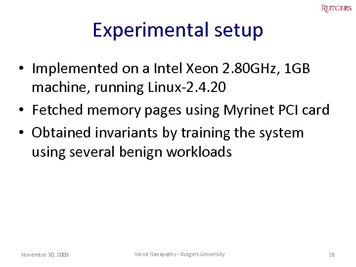 Experimental setup • Implemented on a Intel Xeon 2. 80 GHz, 1 GB machine,