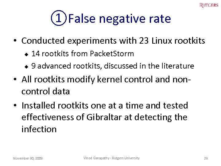 ①False negative rate • Conducted experiments with 23 Linux rootkits 14 rootkits from Packet.