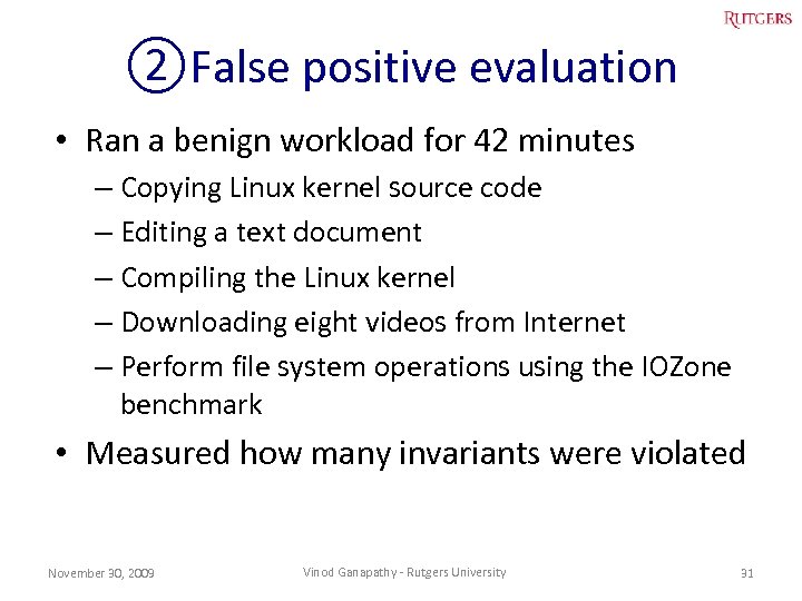 ②False positive evaluation • Ran a benign workload for 42 minutes – Copying Linux