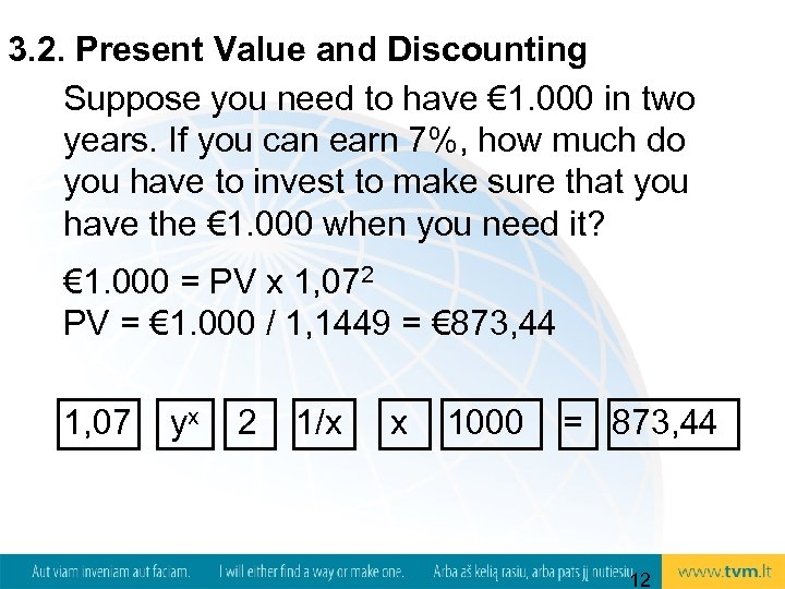 3. 2. Present Value and Discounting Suppose you need to have € 1. 000